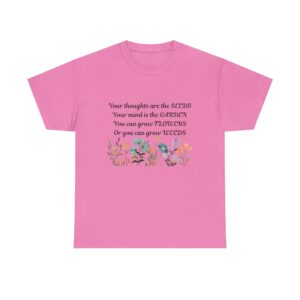 Your mind is the garden T-Shirt