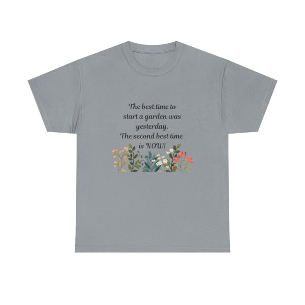 The best time to start a garden, Inspirational Gardening Quote Tee, Unisex Cotton T-Shirt - Image 21