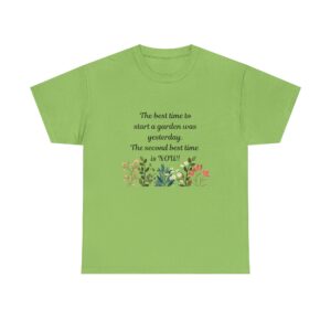 The best time to start a garden, Inspirational Gardening Quote Tee, Unisex Cotton T-Shirt