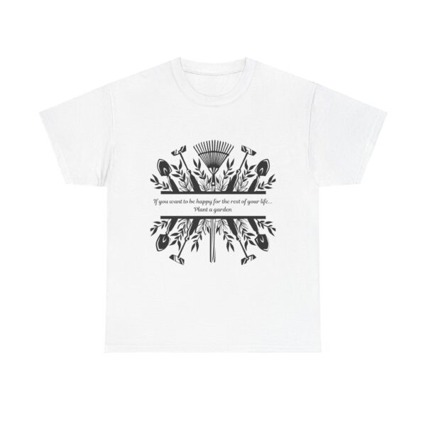 Copy of Gardening Quote Tee - If You Want to Be Happy, Plant a Garden T-Shirt