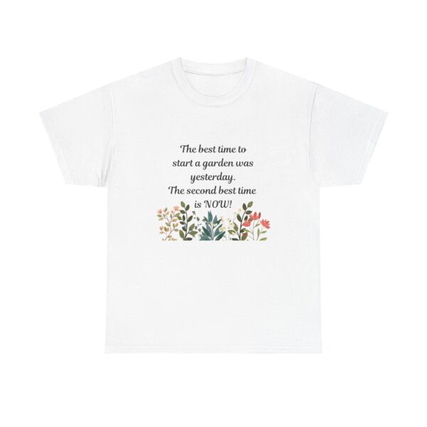 The best time to start a garden, Inspirational Gardening Quote Tee, Unisex Cotton T-Shirt - Image 5