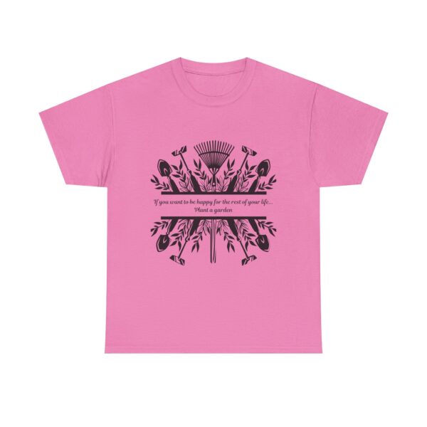 Copy of Gardening Quote Tee - If You Want to Be Happy, Plant a Garden T-Shirt - Image 45